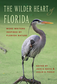 Hardcover The Wilder Heart of Florida: More Writers Inspired by Florida Nature Book