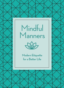 Hardcover Mindful Manners: Modern Etiquette for a Better Life Book