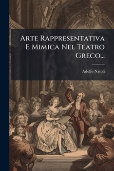 Paperback Arte Rappresentativa E Mimica Nel Teatro Greco... [Italian] Book