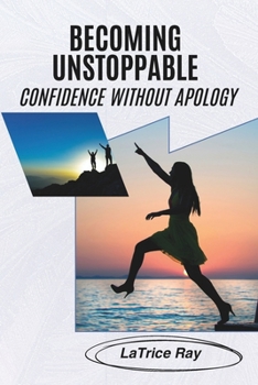 Paperback Becoming Unstoppable: Confidence Without Apology Book