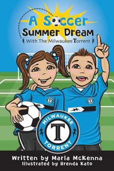 Paperback A Soccer Summer Dream with The Milwaukee Torrent Book