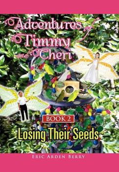 Hardcover Adventures of Timmy and Cheri: Book 2: Losing Their Seeds: Book 2: Losing Their Seeds Book