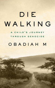 Paperback Die Walking: A Child's Journey Through Genocide Book