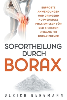 Paperback Sofortheilung durch Borax: Erprobte Anwendungen und dringend notwendiges Praxiswissen für den sicheren Umgang mit Borax Pulver [Germanic] Book