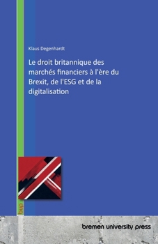 Le droit britannique des marchés financiers à l'ère du Brexit, de l'ESG et de la digitalisation (French Edition)
