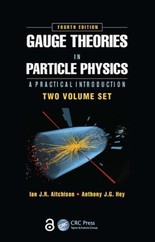 Hardcover Gauge Theories in Particle Physics: A Practical Introduction, Fourth Edition - 2 Volume Set Book