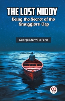Paperback The Lost Middy Being the Secret of the Smugglers' Gap Book
