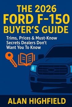 The 2026 Ford F-150 Buyer's Guide: Trims, Prices & Must-Know Secrets Dealers Don’t Want You To Know: 2026 Ford F-150 Exposed: Don’t Buy the 2026 Ford F-150 Until You Read This Buyer’s Guide
