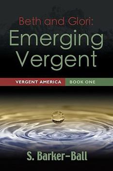 Beth & Glori: Emerging Vergent - Vergent America Book One