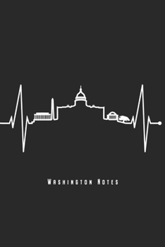 Washington Notes: Washington D.C. Notebook Skyline Heartbeat Journal Diary Planner (Dot Grid Paper, 120 Pages, 6" x 9") Gift For USA Patriots & Lovers ... - Perfect Gift Idea For Birthday & Christmas