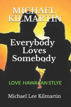 MICHAEL KILMARTIN Everybody Loves Somebody: A Love Story