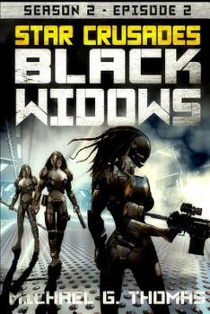 Star Crusades: Black Widows - Season 2: Episode 2 - Book #2 of the Black Widows - Season 2