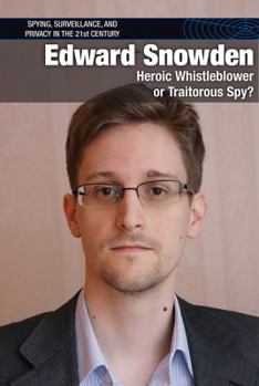 Library Binding Edward Snowden: Heroic Whistleblower or Traitorous Spy? Book