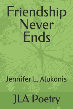 Paperback Friendship Never Ends: Jennifer L. Alukonis Book