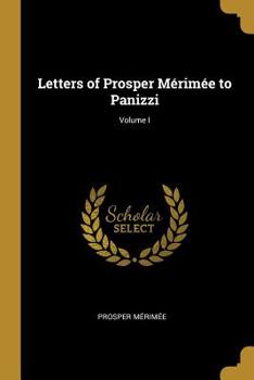 Paperback Letters of Prosper Mérimée to Panizzi; Volume I Book