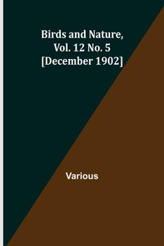 Paperback Birds and Nature, Vol. 12 No. 5 [December 1902] Book