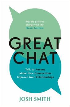Paperback Great Chat: Talk to Anyone. Make New Connections. Improve Your Relationships Book