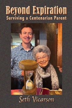 Paperback Beyond Expiration: Surviving a Centenarian Parent Book