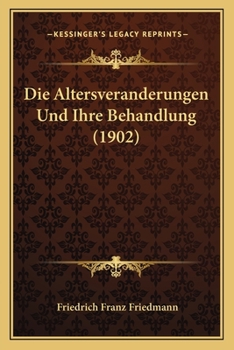 Paperback Die Altersveranderungen Und Ihre Behandlung (1902) [German] Book