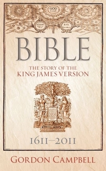 Hardcover Bible: The Story of the King James Version 1611-2011 Book