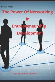 Paperback Course Title: The Power of Networking in Entrepreneurship Development Book
