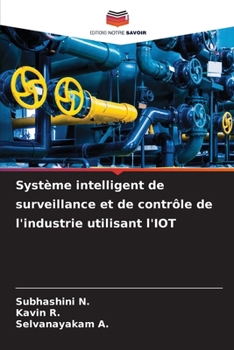 Système intelligent de surveillance et de contrôle de l'industrie utilisant l'IOT (French Edition)