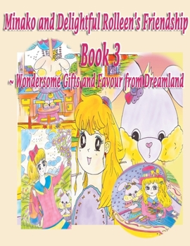 Paperback Minako and Delightful Rolleen's Family and Friendship Book 3 of Wondersome Gifts and Favour from Dreamland [Large Print] Book