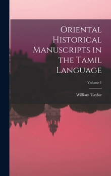 Hardcover Oriental Historical Manuscripts in the Tamil Language; Volume 1 Book