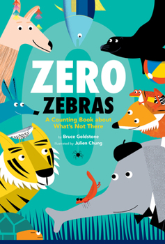 Hardcover Zero Zebras: A Counting Book about What's Not There Book