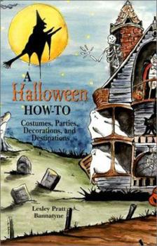 Paperback A Halloween How-To: Costumes, Parties, Decorations, and Destinations Book