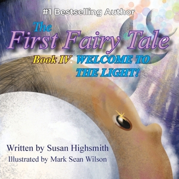 Paperback The First Fairy Tale: Welcome To The Light! Book