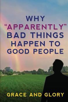 Paperback Why "Apparently" Bad Things Happen to Good People Book