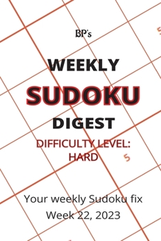 Paperback Bp's Weekly Sudoku Digest - Difficulty Hard - Week 22, 2023 Book