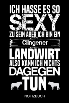 Ich hasse es so sexy zu sein aber ich bin ein Clingener Landwirt also kann ich nichts dagegen tun: A5 Notizbuch | Liniert 120 Seiten | ... | Muttertag | Namenstag (German Edition)