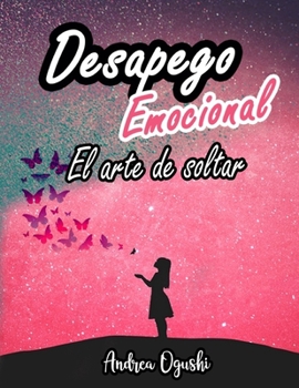 Paperback DESAPEGO EMOCIONAL El arte de soltar [Spanish] Book