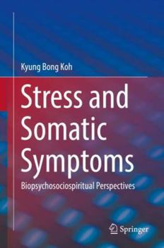 Hardcover Stress and Somatic Symptoms: Biopsychosociospiritual Perspectives Book