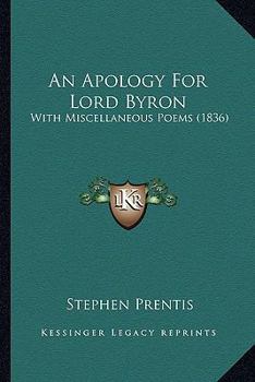 Paperback An Apology For Lord Byron: With Miscellaneous Poems (1836) Book