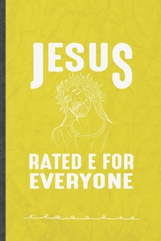 Paperback Jesus Rated E for Everyone: Jesus Love Funny Lined Notebook Journal For Blessed Christian, Unique Special Inspirational Birthday Gift, College 6 X Book