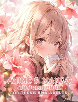 Anime and Manga Coloring Book: Dive into the enchanting realm of kawaii chibi Japanese girls with 50 exquisite colouring pages suitable for teens, ... Leave behind the routines of everyday life