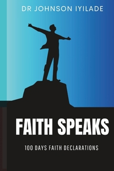 FAITH SPEAKS: 100 Days Faith Declarations