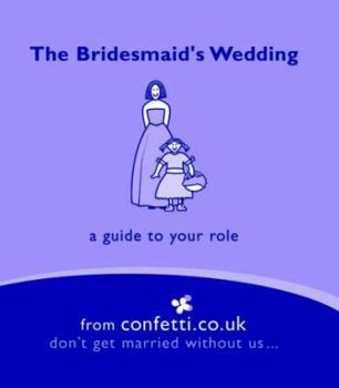 Hardcover The Bridesmaid's Wedding: A Guide to Your Role Book