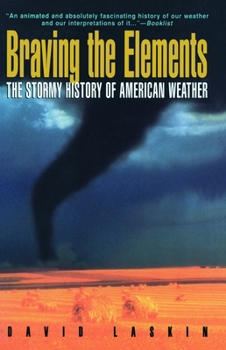 Paperback Braving the Elements: The Stormy History of American Weather Book