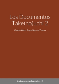 Paperback Los Documentos Take(no)uchi 2: Kosaka Wado Arqueólogo del Cosmo [Spanish] Book