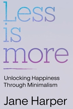 Paperback Less is More: Your Step-by-Step Guide to Overcoming Clutter and Chaos Forever Book