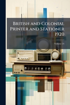 Paperback British and Colonial Printer and Stationer 1920; Volume 24 Book