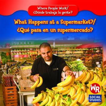 What Happens at a Supermarket?/¿Qué Pasa en un Supermercado? - Book  of the Where People Work / Donde Trabaja la Gente