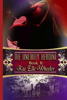 The Unlikely Heroine - Book #2 of the Cinderella