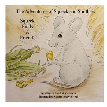 Paperback The Adventures of Squeek and Smithers: Squeek Finds a Friend Book