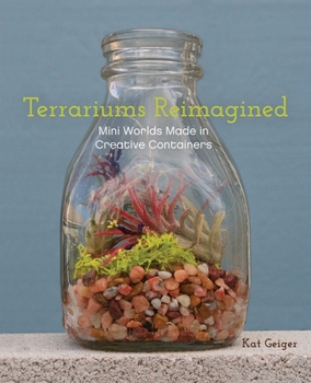 Paperback Terrariums Reimagined: Mini Worlds Made in Creative Containers Book
