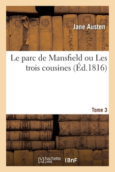 Paperback Le Parc de Mansfield Ou Les Trois Cousines. Tome 3 [French] Book